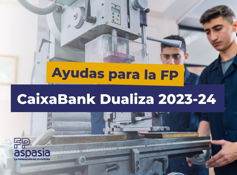 CaixaBank Dualiza y FPEmpresa lanzan la VII convocatoria de ayudas destinada a proyectos de FP en centros educativos y empresas