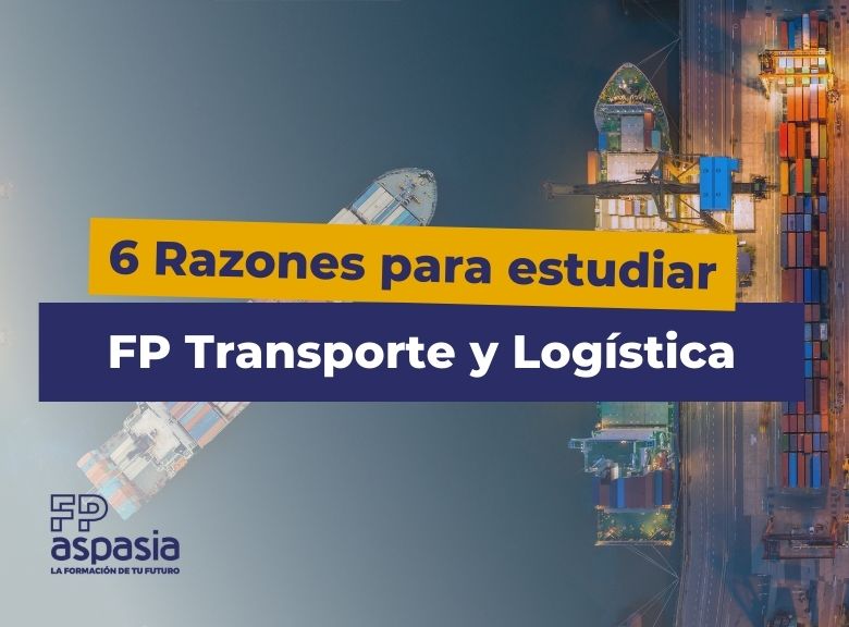 6 Razones para estudiar la FP de Transporte y Logística