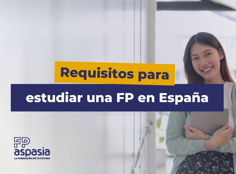 Requisitos obligatorios para estudiar una Formación Profesional en España