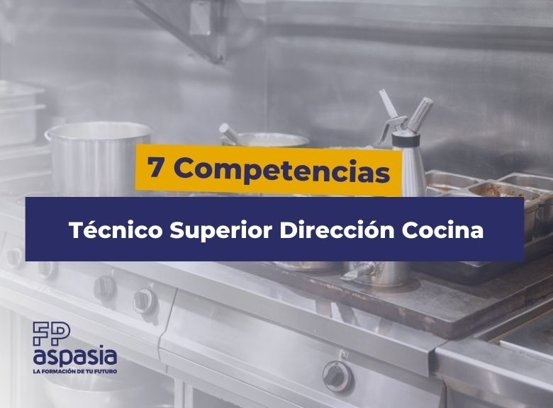 7 Competencias de un Técnico Superior Dirección de Cocina