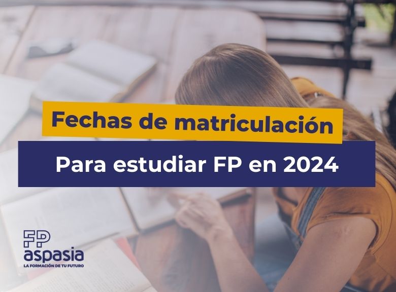 Fechas de Matriculación FP 2024 en las diferentes Comunidades Autónomas
