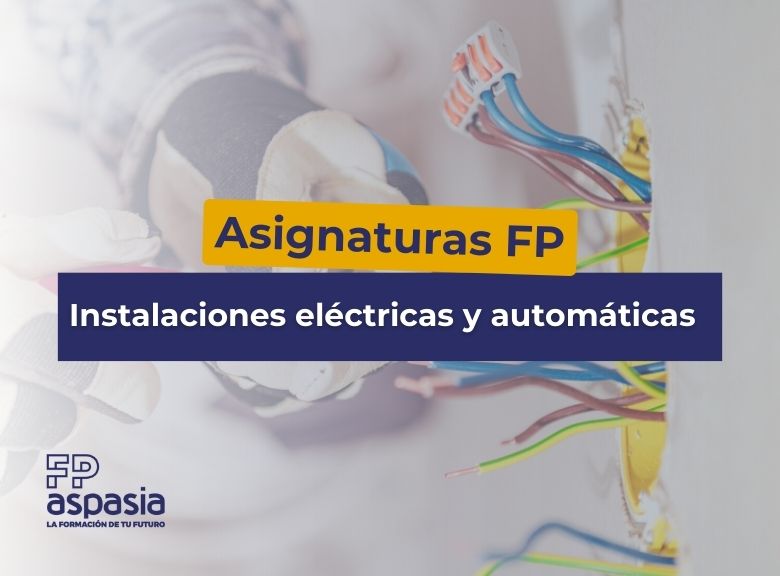 Asignaturas de Grado Medio en Instalaciones Eléctricas y Automáticas