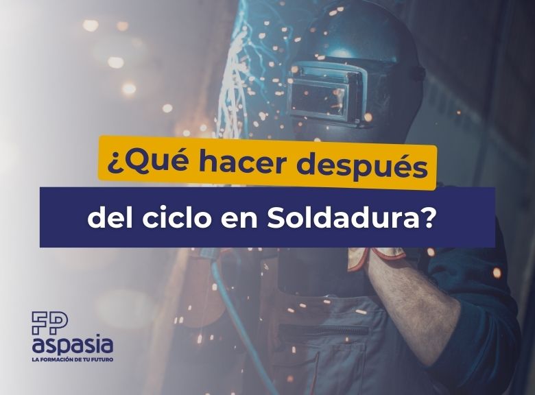 3 opciones para hacer después de estudiar el ciclo de Soldadura y Calderería