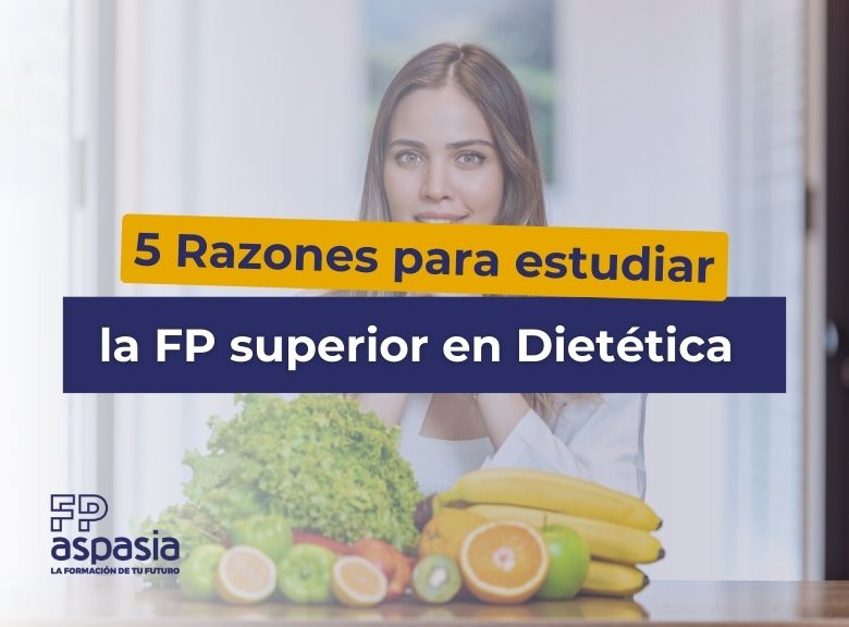 5 Razones para estudiar la FP de Dietética