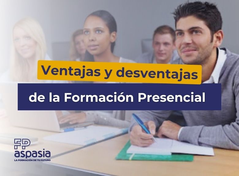 Las principales ventajas y desventajas de la formación presencial