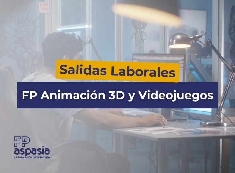 Salidas Laborales FP de animaciones 3D, juegos y entorno interactivos