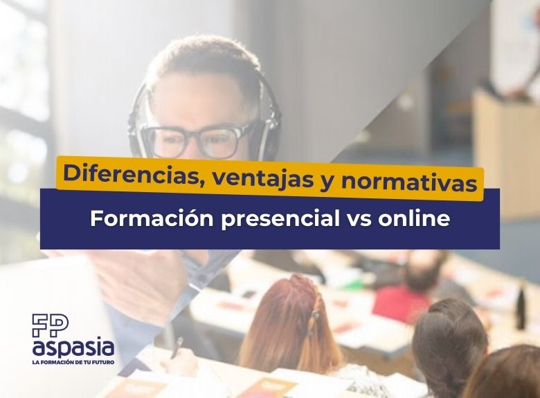 Formación presencial vs Formación online: Diferencias, ventajas y normativas