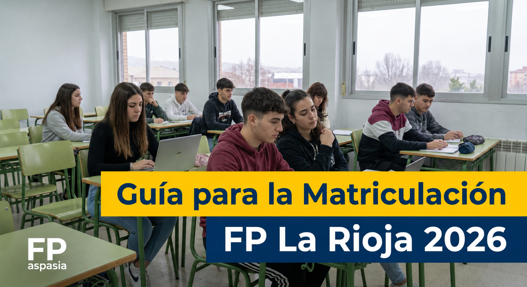 Matriculación FP en La Rioja 2026: Plazos, fechas de admisión y todo lo que necesitas saber