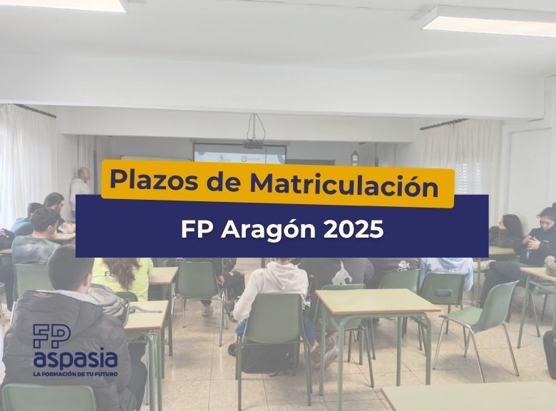 Formación Profesional Aragón 2025: Plazos, requisitos y cómo solicitar plaza