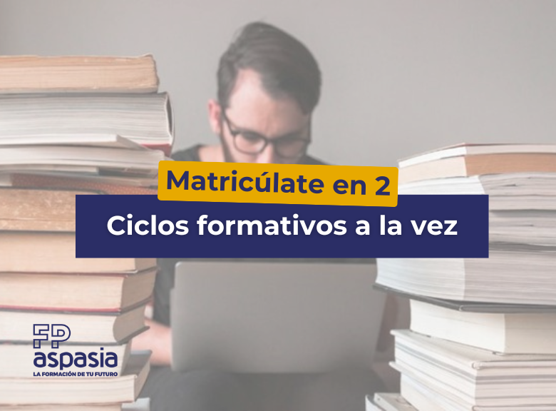 ¿Puedo estudiar dos ciclos formativos a la vez? Guía FP