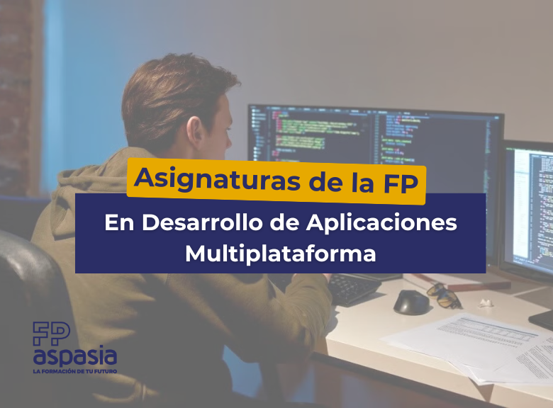 Asignaturas de la FP en desarrollo de aplicaciones multiplataforma