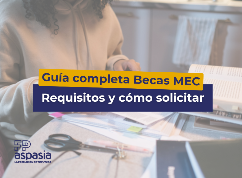 Guía completa sobre las Becas MEC: Qué son, requisitos y más