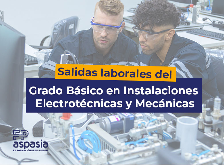 Salidas del Grado Básico en Instalaciones Electrotécnicas y Mecánicas: una FP con futuro