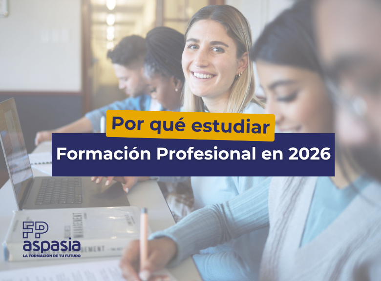 ¿Por qué estudiar Formación Profesional en 2026? Ventajas reales frente a otras opciones
